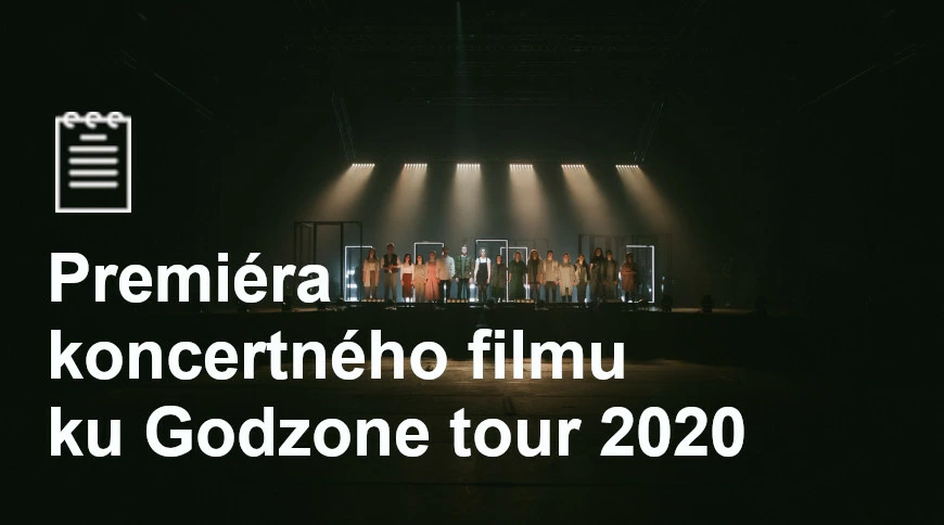 Premiéra koncertného filmu ku Godzone tour 2020 - TO, na čom záleží už o 2 týždne!