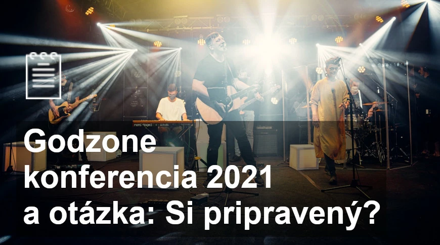 Godzone konferencia 2021 a otázka: Si pripravený?