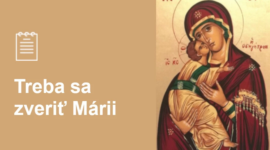 Treba sa zveriť Márii
