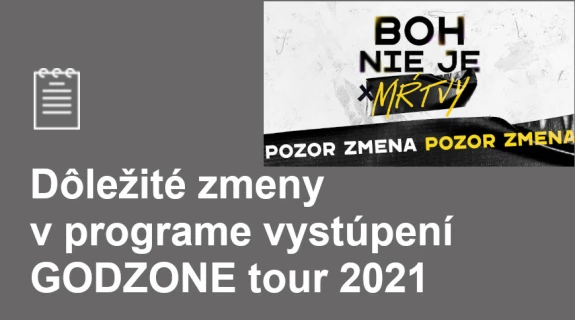 Dôležité zmeny v programe vystúpení GODZONE tour 2021