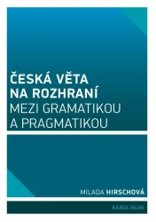 Česká věta na rozhraní mezi gramatikou a pragmatikou