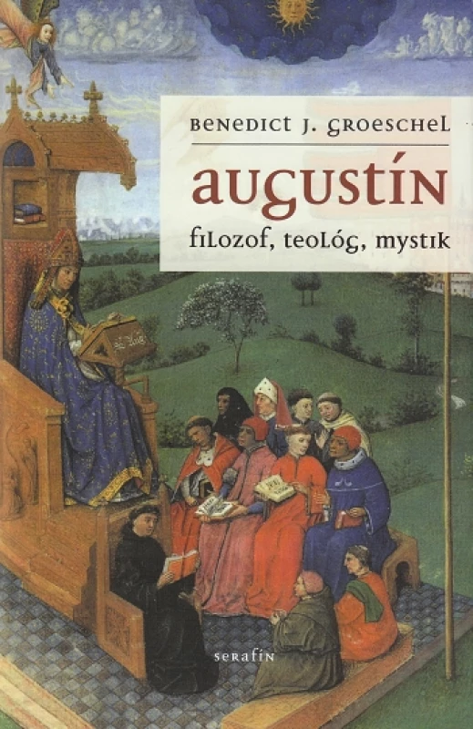 Augustín. Filozof, mystik, teológ