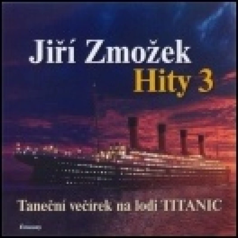 CD - Hity 3. / Taneční večírek na lodi TITANIC