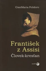František z Assisi - Človek-kresťan