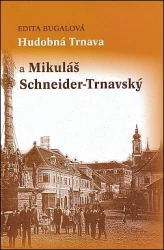 Hudobná Trnava a Mikuláš Schneider-Trnavský