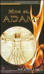 KTO SI ADAM? - Boží príbeh s ľuďmi