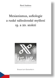 Mesianismus, sofiologie a ruské náboženské myšlení 19. a 20. století
