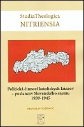 Politická činnosť katolíckych kňazov - poslancov Slovenského snemu 1939-1945