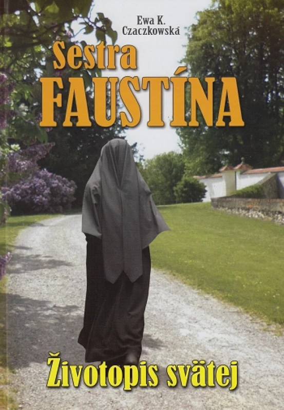 Sestra Faustína - Životopis svätej
