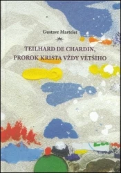 Teilhard de Chardin,  prorok Krista vždy většího