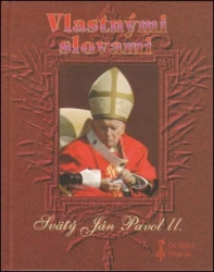 Vlastnými slovami - Svätý Ján Pavol II.