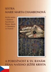 Sestra Marie Marta Chambonová a pobožnost k sv. ranám Pána našeho Ježíše Krista