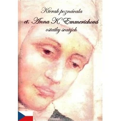 Kterak poznávala ct. Anna K. Emmerichová ostatky svatých