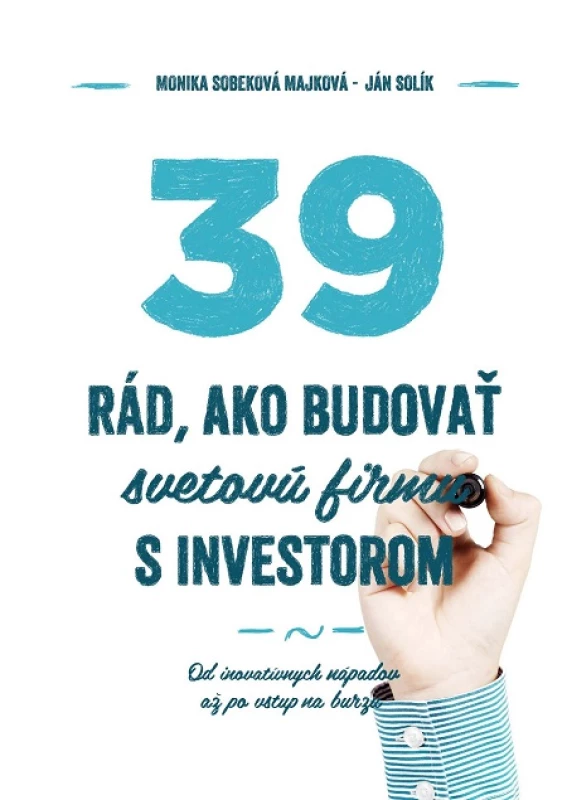 39 rád ako budovať svetovú firmu s investorom
