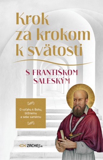 Kniha - Krok za krokom k svätosti s Františkom Saleským - Sv. František ...