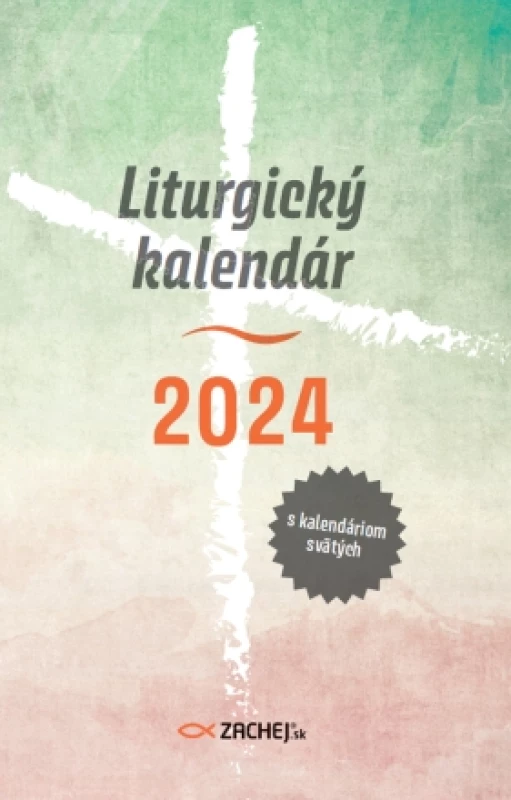 Liturgický kalendár s kalendáriom svätých (2024) / Zachej