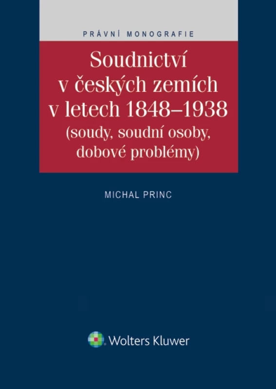 Soudnictví v českých zemích v letech 1848-1938 (Soudy, soudní osoby, dobové problémy)