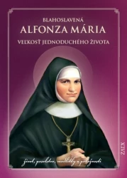 Blahoslavená Alfonza Mária - Veľkosť jednoduchého života