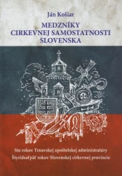 Medzníky cirkevnej samostatnosti Slovenska